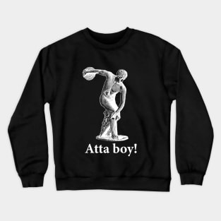 Atta Boy! Crewneck Sweatshirt